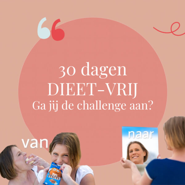 30 dagen dieetvrij challenge - ga jij de uitdaging aan?